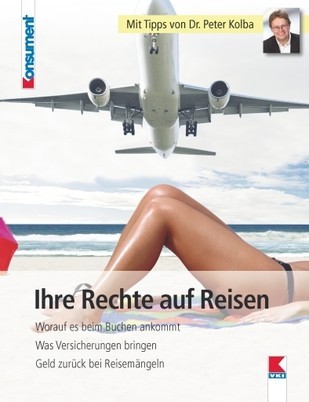 „Ihre Rechte auf Reisen“: Neuer „Konsument“-Ratgeber gibt Tipps, damit auf Reisen alles klappt