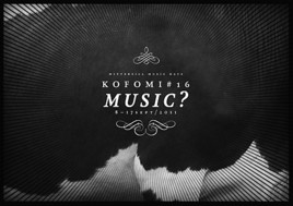 16. KoFoMi 2011 - MUSIC?