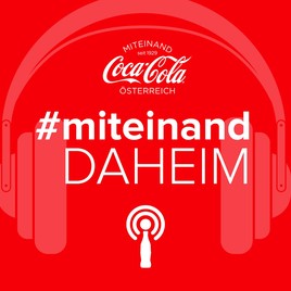 Miteinand Daheim Optimistische Podcasts Von Coca Cola Coca Cola Osterreich 18 03