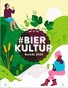 15. Bierkulturbericht veröffentlicht: Studie begleitet Bierkultur am Weg in eine vielfältige Zukunft